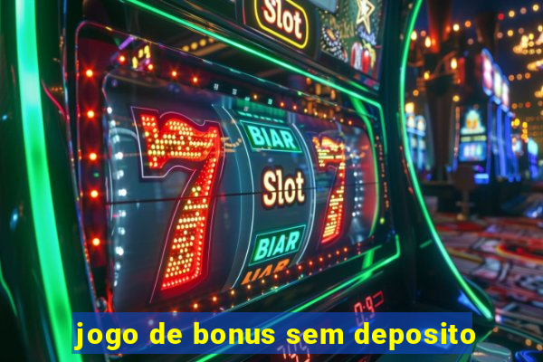 jogo de bonus sem deposito